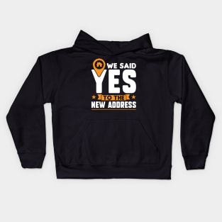 We Said Yes To The New Address - New Homeowner Kids Hoodie